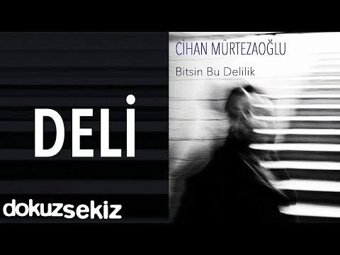 Cihan Mürtezaoğlu - Deli (Official Audio)