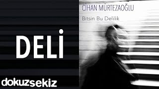 Cihan Mürtezaoğlu - Deli (Official Audio)