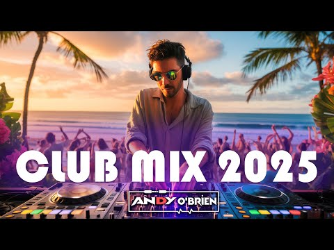 Summer Party Music Mix 2025 🍉 Best Of Club Music Remixes & Mashups of All Times 2025 (Andy O'Brien)
