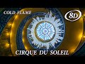 Cold Flame from Delirium by Cirque Du Soleil. 8D music.
