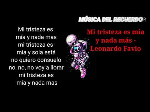 Mi tristeza es mia y nada más - Leonardo Favio LETRA