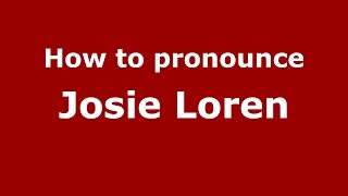 How to pronounce Josie Loren