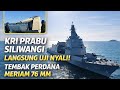 KRI Prabu Siliwangi Tembak Perdana Meriam 76 Mm Uji Nyali Kapal PPA TNI AL