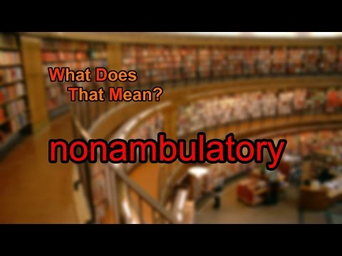 Non Ambulatory Definition