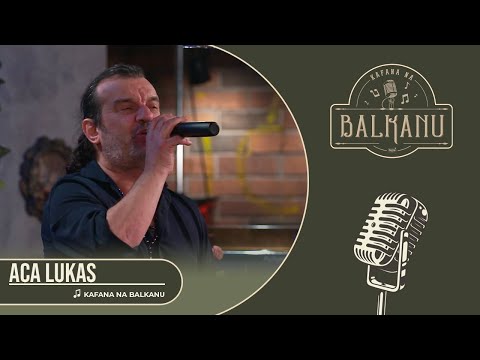 Aca Lukas - Kafana na Balkanu (UŽIVO) | KAFANA NA BALKANU