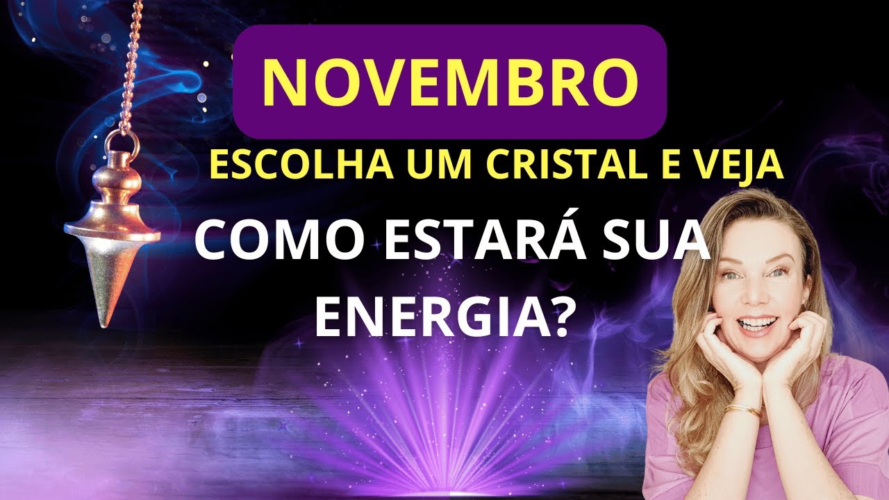 QUE ENERGIAS VOCÊ PRECISA PRESTAR ATENÇAÕ PARA CRESCER EM NOVEMBRO?