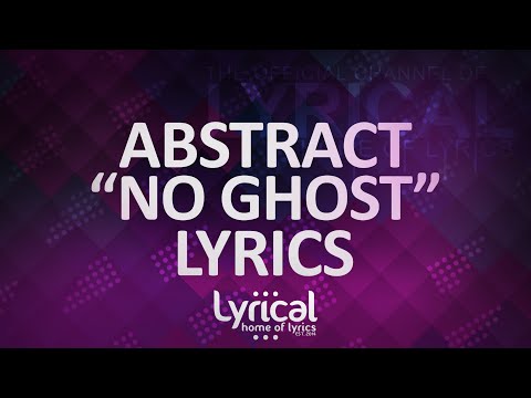 Abstract - No Ghost (ft. Jonny Koch)(Prod. Drumma Battalion) Lyrics