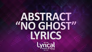 Abstract - No Ghost (ft. Jonny Koch)(Prod. Drumma Battalion) Lyrics