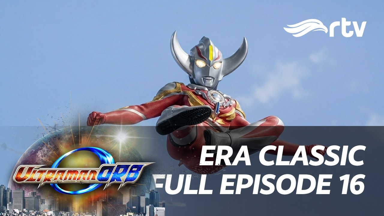 Era Classic Ultraman Orb RTV | Episode 16