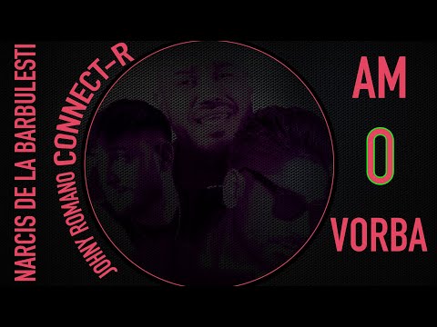 Connect-R, Narcis de la Barbulesti, Johny Romano - Am O Vorba (uau uau bootleg)
