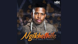Nokwazi & Woza Sabza - Ngikhethile (Official Audio)