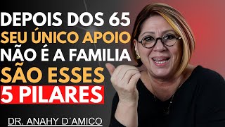 Depois dos 60 ANOS o ÚNICO APOIO CONFIÁVEL não é FAMÍLIA ou AMIGOS_ São esses 5 PILARES