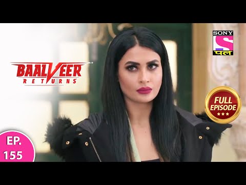 Baalveer Returns | Full Episode | Episode 155 | 27 th February, 2021