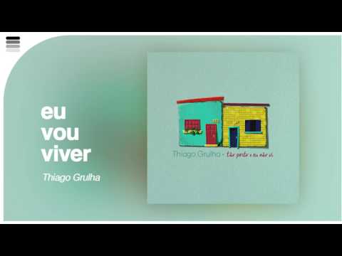 Eu Vou Viver - Thiago Grulha