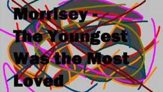 Morrissey - &quot;The Youngest Was the Most Loved&quot;