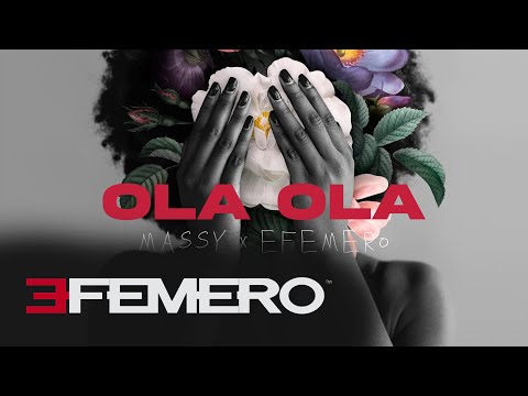 Massy X EFEMERO - Ola Ola ( Extended Version )