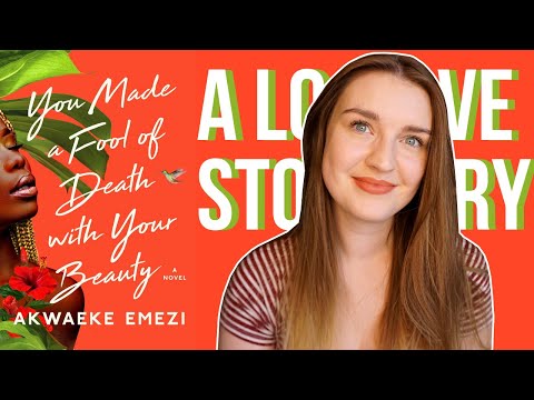 You Made a Fool of Death with Your Beauty by Akwaeke Emezi