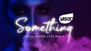 Lasgo - Something (Jason Parker 2023 Remix)