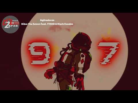 Kiba The Seven - Agitadoras (feat. TYKID & Mark Exodus)( Letra/Lyrics)