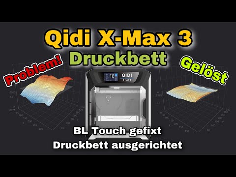 QIDI X-Max 3 schiefes Druckbett, BL Touch hat Fehler - Problem gelöst!