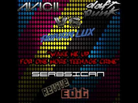 Avicii vs Daft Punk vs Adrian Lux - Wake Me Up for One More Teenage Crime (Serbsican Revive Edit)