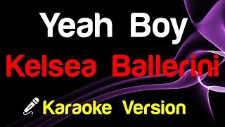 🎤 Kelsea Ballerini - Yeah Boy (Karaoke) - King Of Karaoke