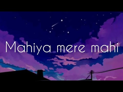 Mahiya mere mahi song lyrics//full song//Mahiya mere mahi Janiya dil jani