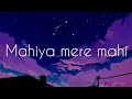 Mahiya Mere Mahi Song Lyrics Full Song Mahiya Mere Mahi Janiya Dil Jani