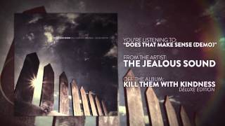 The Jealous Sound - Does That Make Sense (Demo)