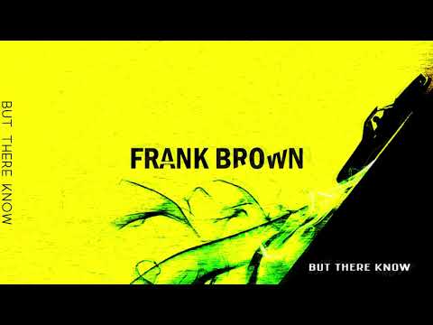 Frank Brown - But There Know (Original Mix)