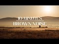 10 Minutes BROWN NOISE for Focus and Comfort #whitenoise #brownnoise