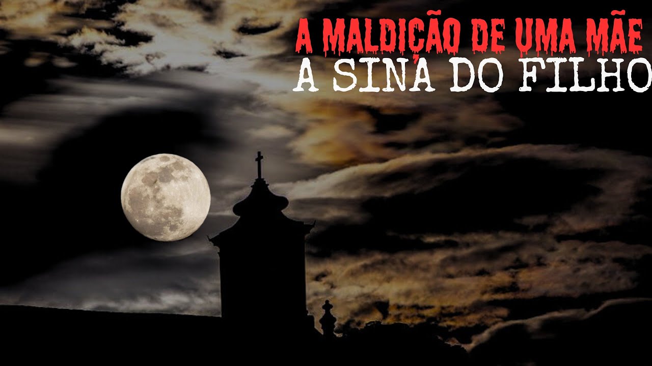 A MALDIÇÃO JOGADA PÔR UMA MÃE E A SINA DO FILHO CRUEL.