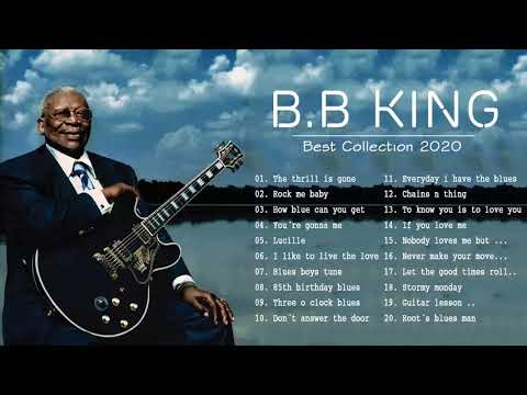 BB King Greatest Hits Full Album - BB King Blues Best Songs - The Best Of BB King