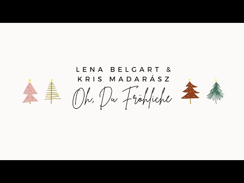 Lena Belgart & Kris Madarász: O, Du Fröhliche (Live)