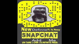 Snap Chat By Definne ft Itz Neezy Prod. By D.Infinite