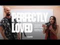 Perfectly Loved
