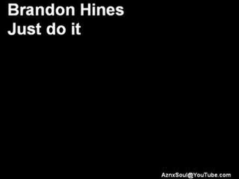 Brandon Hines - Just do it