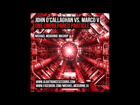 John O'Callaghan vs. Marco V - One Unprepared Particle (Michael McBurnie Mashup)