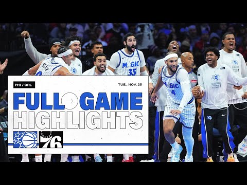 FULL GAME HIGHLIGHTS: ORLANDO MAGIC VS. PHILADELPHIA 76ERS 11.25.25