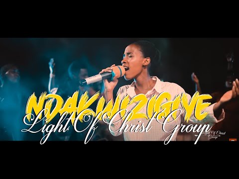 NDAKWIZIGIYE By Light Of Christ Group (Official Video 2022)