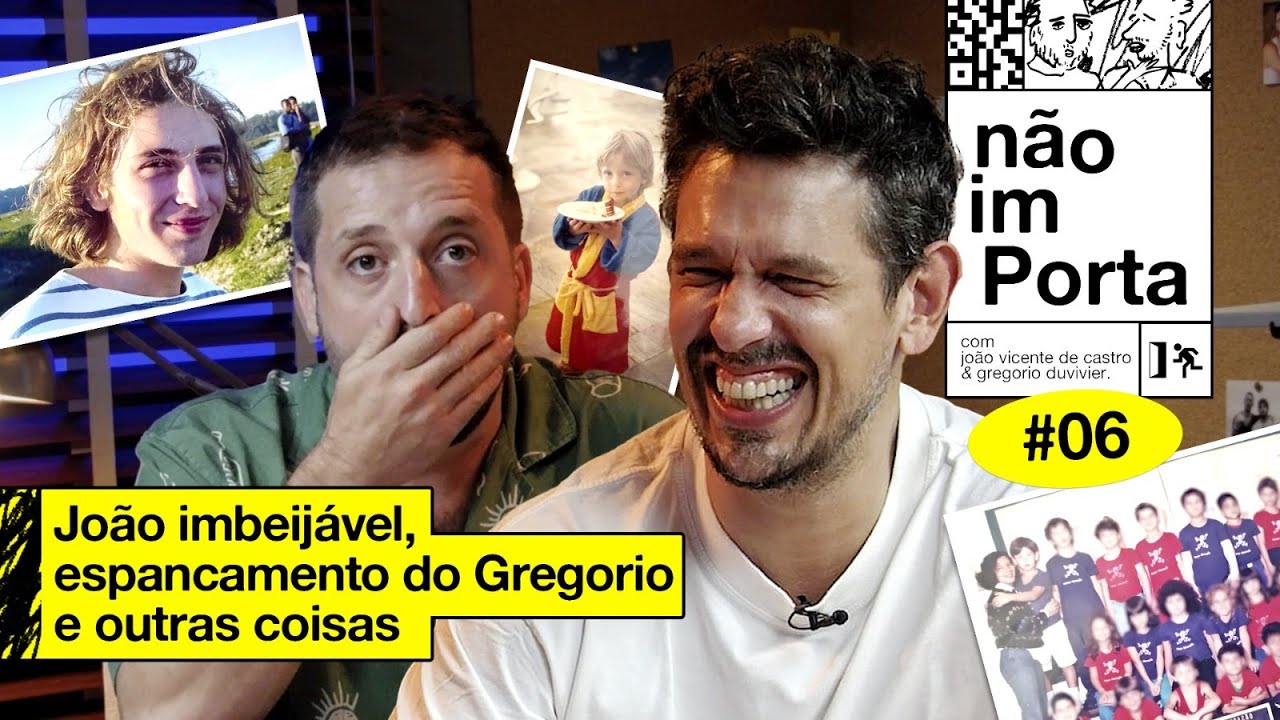 JOÃO IMBEIJÁVEL, ESPANCAMENTO DO GREGÓRIO E OUTRAS COISAS | NÃO IMPORTA #06