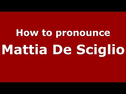 How to pronounce Mattia De Sciglio (Italian/Italy)  - PronounceNames.com