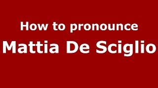 How to pronounce Mattia De Sciglio