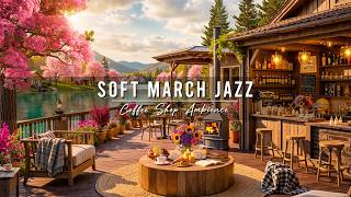 Download lagu Soft March Spring Jazz at Lakeside Cafe Ambience 🌸 Relaxing Jazz Background Music for Work, Study mp3