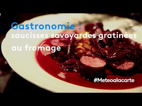 Gastronomie : saucisses savoyardes gratinées au fromage - Météo à la carte