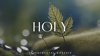 HOLY - Soaking Worship instrumental | Prayer and devotional.