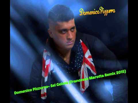 Domenico Pizzurro - Sei Gelosa (Francesco Marotta Remix 2015 Nuova Versione)