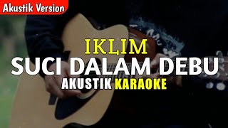 Download lagu Suci dalam debu - Iklim ( Akustik karaoke ) mp3