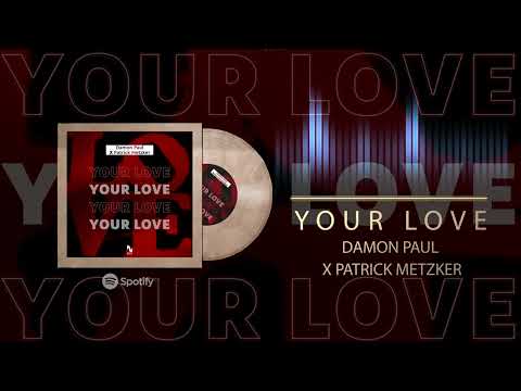 Damon Paul & Patrick Metzker - Your Love