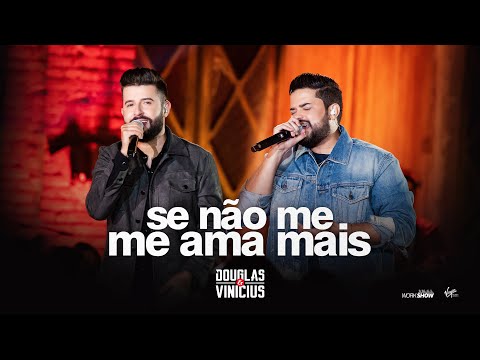 Douglas e Vinícius - Se Não me Ama Mais